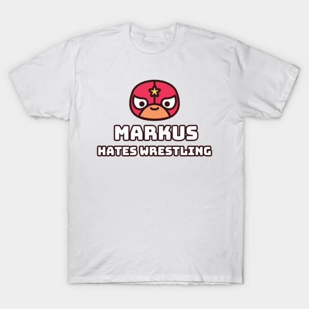 The Markus Hates Wrestling Podcast T-Shirt by MurkyWaterz